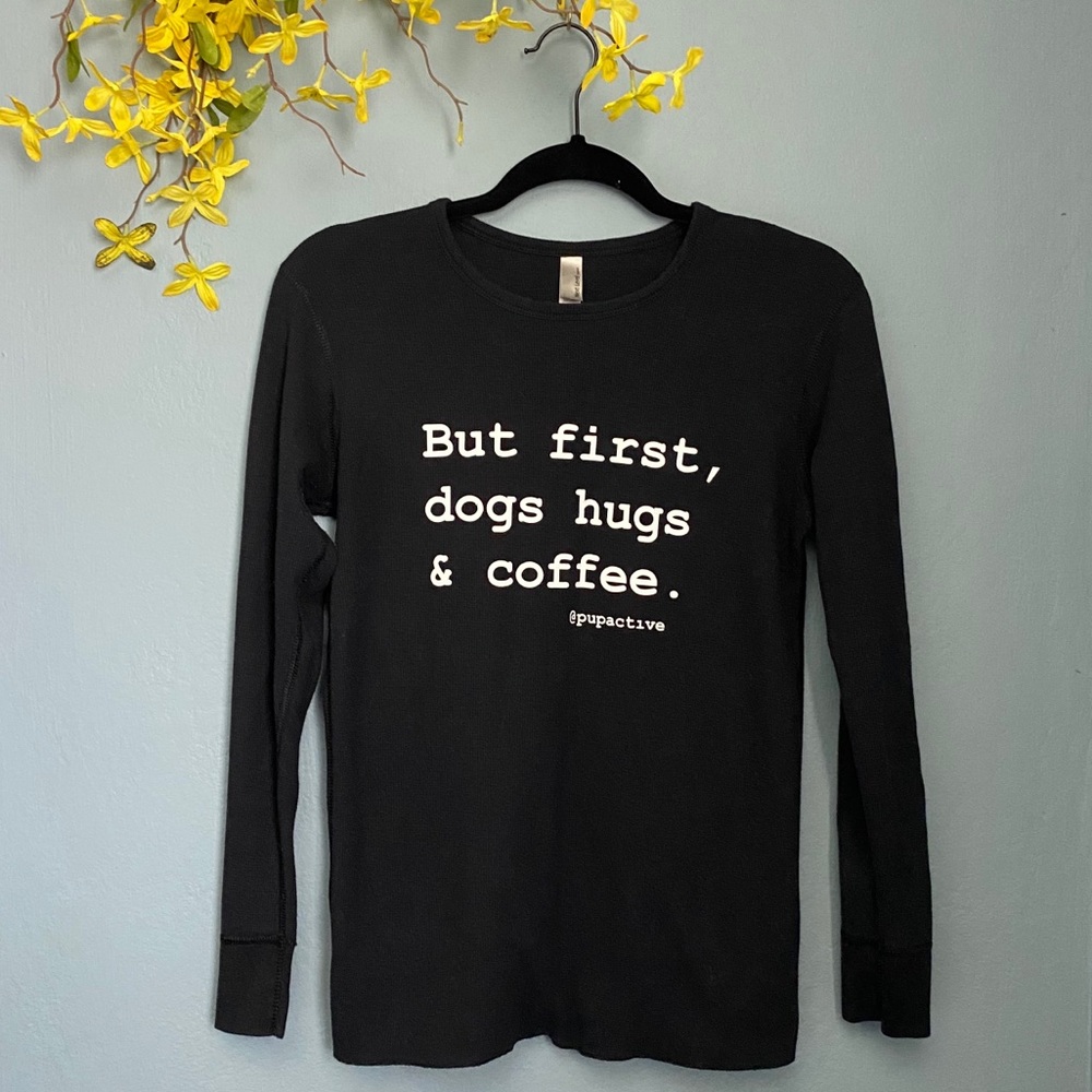 But first dogs hugs & coffee long sleeve tee S